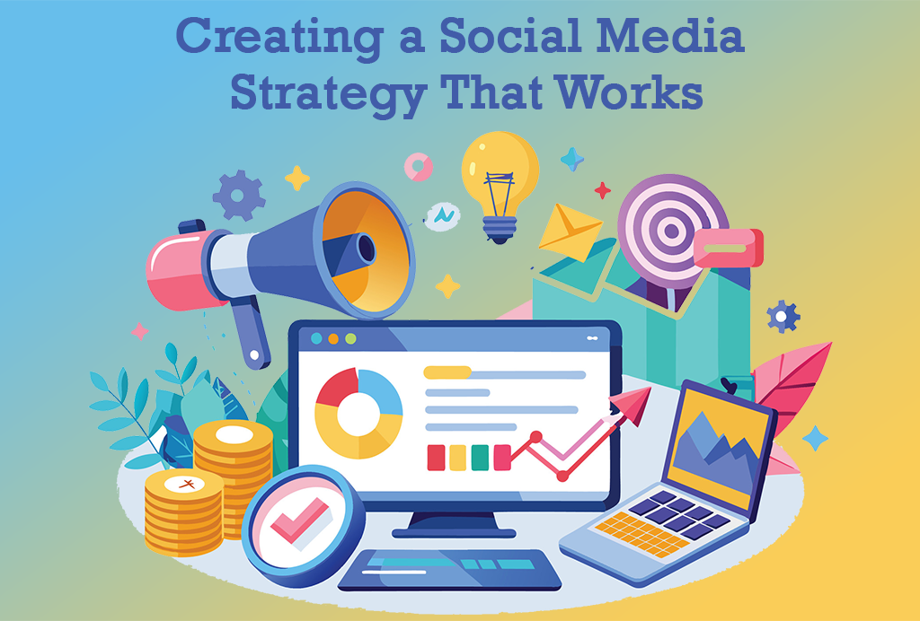 Creating a Social Media Strategy That Works